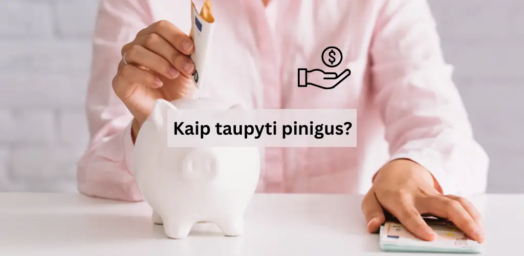 Kaip taupyti pinigus